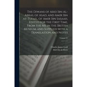 The Diwans of Abid ibn al-Abras, of Asad, and Amir ibn at-Tufail, of Amir ibn Sasaah, edited for the first time, from the ms. in the British museum, and supplied with a translation and notes; Volume 2