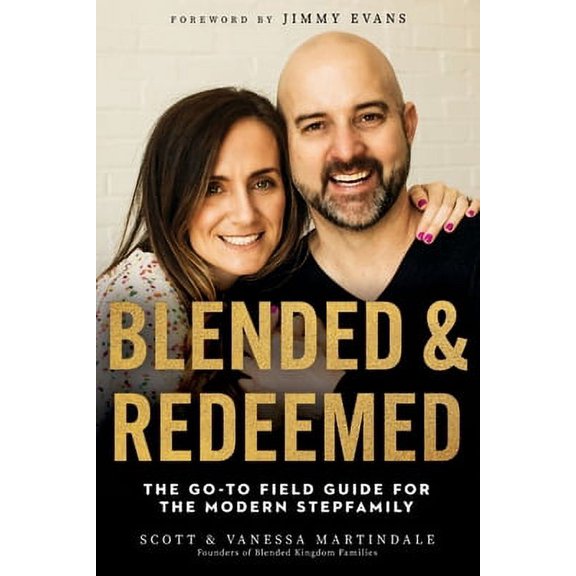 Blended and Redeemed: The Go-To Field Guide for the Modern Stepfamily (Paperback)