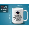 thumbnail image 6 of Graduation Coffee Mug 15oz White - I Graduated Can I Go - Graduation School Student Sarcasm, 6 of 7