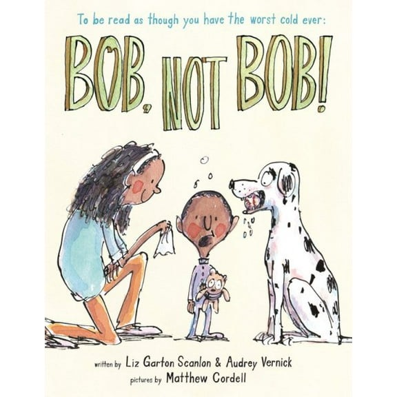 Pre-Owned Bob Not Bob!: *To Be Read as Though You Have the Worst Cold Ever (Hardcover) 1484723023 9781484723029