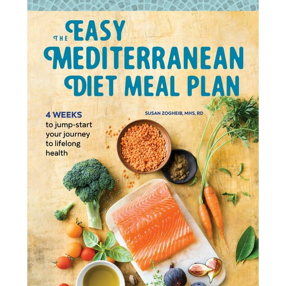 The Easy Mediterranean Diet Meal Plan: 4 Weeks to Jump-Start Your Journey to Lifelong Health, (Paperback)