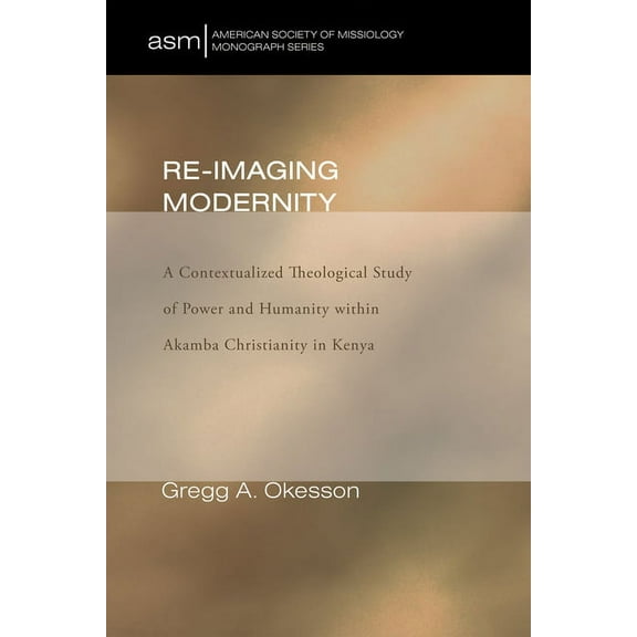American Society of Missiology Monograph: Re-Imaging Modernity (Paperback)