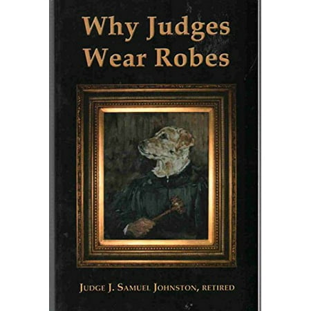 WHY JUDGES WEAR ROBES Paperback - USED - VERY GOOD Condition