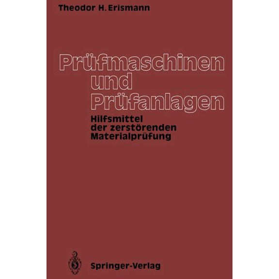 Prüfmaschinen Und Prüfanlagen: Hilfsmittel Der Zerstörenden Materialprüfung, (Paperback)