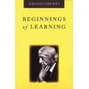 Beginnings of Learning [Paperback - Used]