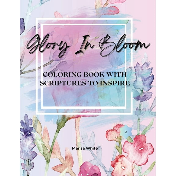 Glory In Bloom Coloring Book with Scriptures to Inspire #2, (Paperback)