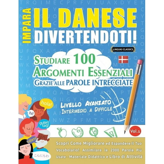 Impara Il Danese Divertendoti! - Livello Avanzato: Intermedio a Difficile - Studiare 100 Argomenti Essenziali Grazie All, (Paperback)