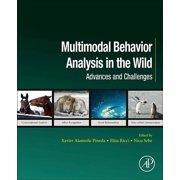 Computer Vision and Pattern Recognition Multimodal Behavior Analysis in the Wild: Advances and Challenges, (Paperback)