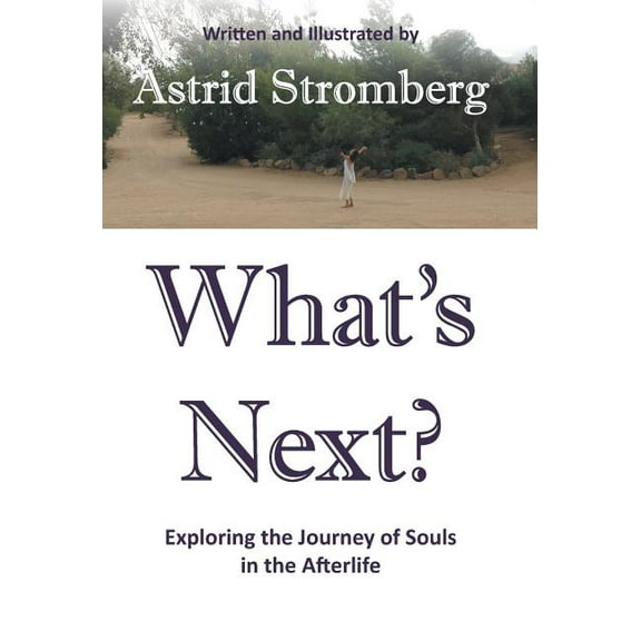 What's Next?: Exploring the Journey of Souls in the Afterlife, (Hardcover)