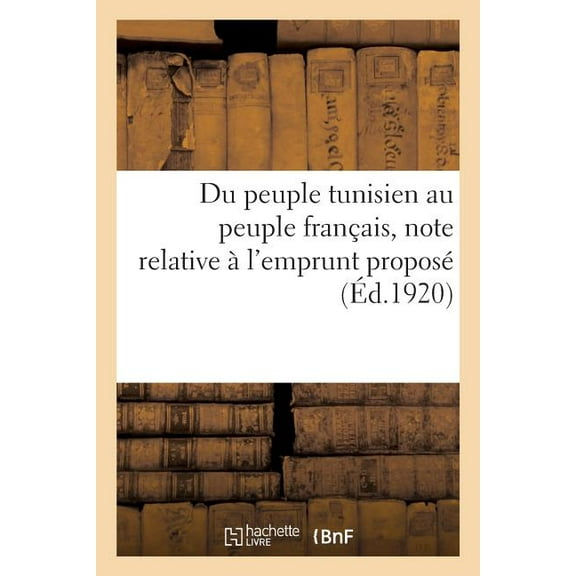 Du peuple tunisien au peuple franais, note relative lemprunt propos Histoire French Edition Paperback 232917215X 9782329172156 COLLECTIF