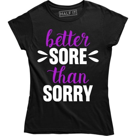 Better Sore Than Sorry Quote Training Workout Fitness Activewear Women's Tee Shirt
