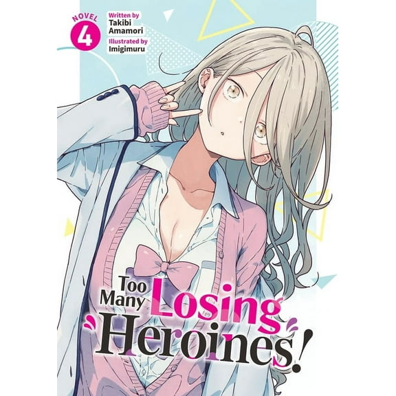 Too Many Losing Heroines! (Light Novel) Too Many Losing Heroines! (Light Novel) Vol. 4, (Paperback)