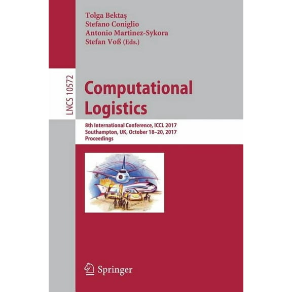 Computational Logistics: 8th International Conference, ICCL 2017, Southampton, Uk, October 18-20, 2017, Proceedings, (Paperback)