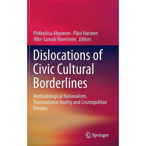 Dislocations of Civic Cultural Borderlines: Methodological Nationalism, Transnational Reality and Cosmopolitan Dreams, (Hardcover)