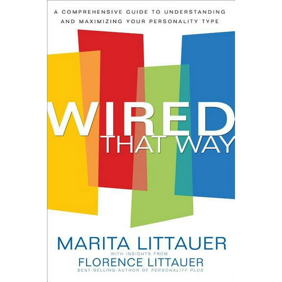 Wired That Way: A Comprehensive Guide to Understanding and Maximizing Your Personality Type, (Paperback)