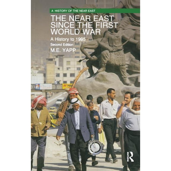 History of the Near East The Near East since the First World War: A History to 1995, (Hardcover)