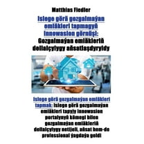 Islege görä gozgalmaýan emläkleri tapmagyň innowasion görnüşi: Gozgalmaýan emläkleriň dellalç, (Paperback)