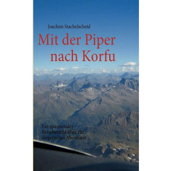 Mit der Piper nach Korfu: Ein fliegerisches Abenteuer, (Paperback)