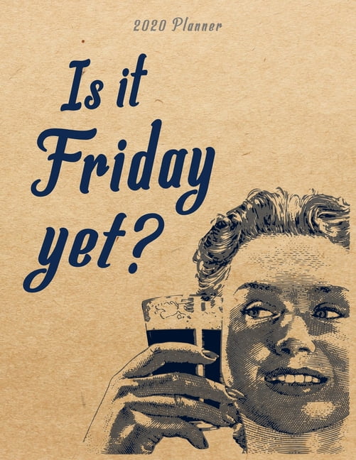 Is It Friday Yet 2020 Planner Funny Workplace Monthly Diary For 