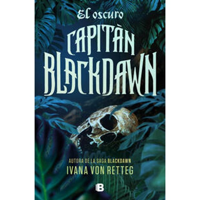Libro El Oscuro Capitan Blackdawn Tapa Blanda, Autor Ivana Von Retteg Nolan, Editorial Ediciones B
