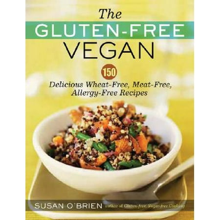 The Gluten-Free Vegan : 150 Delicious Gluten-Free, Animal-Free