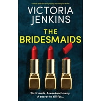The Bridesmaids: A totally addictive and gripping psychological thriller, (Paperback)
