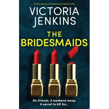 The Bridesmaids: A totally addictive and gripping psychological thriller, (Paperback)