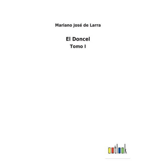El Doncel: Tomo I (Spanish Edition) (Hardcover) 3752496339 9783752496338 Mariano Jos de Larra