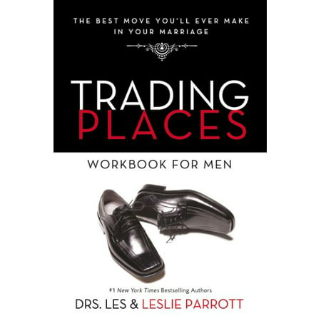 Trading Places Workbook for Men : The Best Move You'll Ever Make in Your