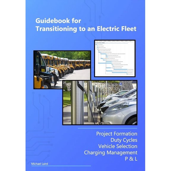 Guidebook for Transitioning to an Electric Fleet, (Paperback)