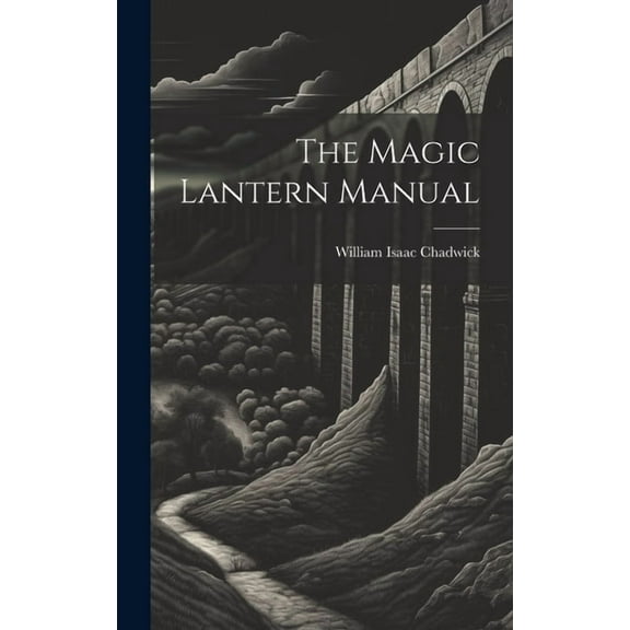 The Magic Lantern Manual, (Hardcover)