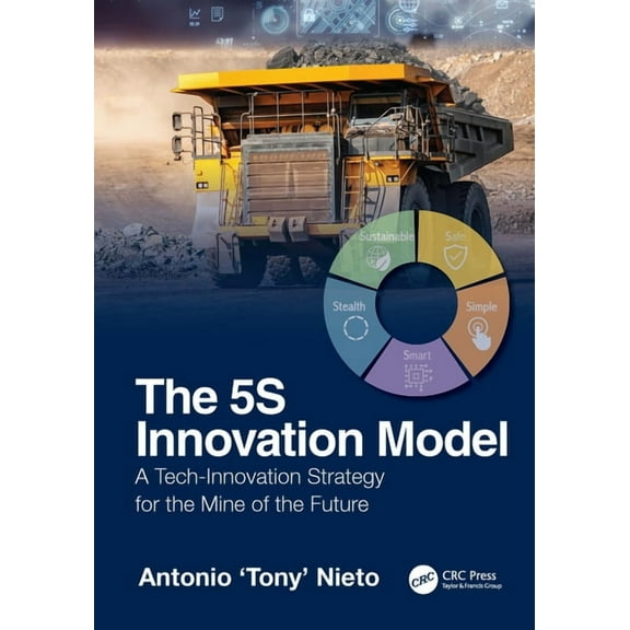 The 5S Innovation Model: A Tech-Innovation Strategy for the Mine of the Future, (Hardcover)