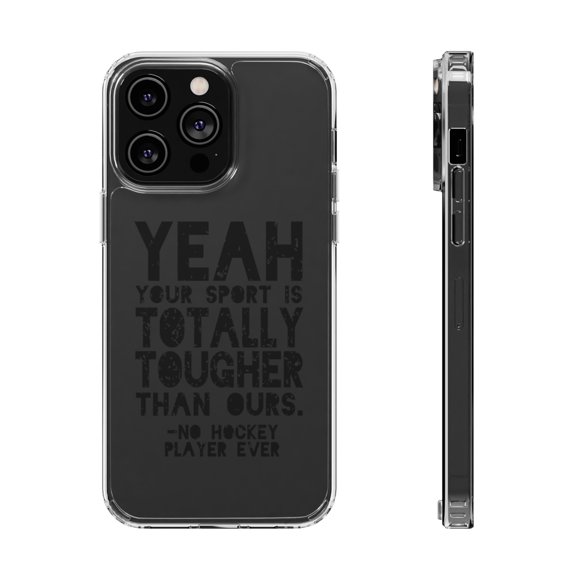 DistinctInk Clear Case for Apple iPhone 15 PRO (6.1" Screen) - Yeah Your Sport Is Totally Tougher Hockey
