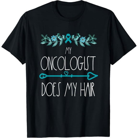 Funny Cancer Awareness T-Shirt My Oncologist Does My Hair Teal Ribbon Chemotherapy Survivor Gift Unisex Adult Graphic Tee Retro Style