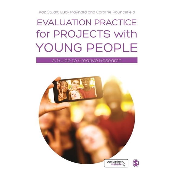 Evaluation Practice for Projects with Young People: A Guide to Creative Research, (Paperback)