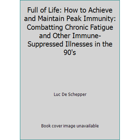 Pre-Owned Full of Life: How to Achieve and Maintain Peak Immunity: Combatting Chronic Fatigue and Other Immune-Suppressed Illnesses in the 90's (Paperback) 0942139127 9780942139129