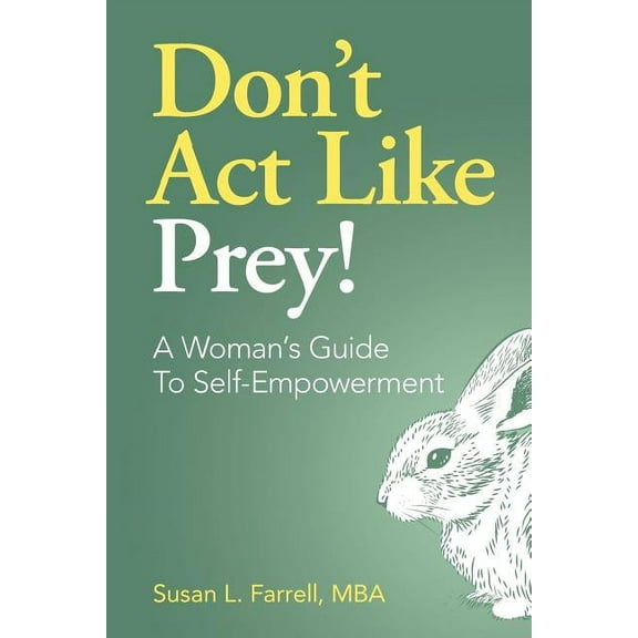 Don't Act Like Prey!: A Woman's Guide To Self-Empowerment, (Paperback)