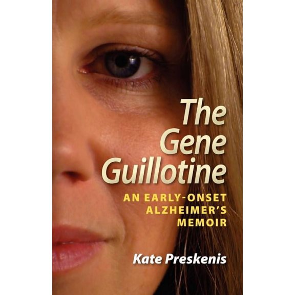 The Gene Guillotine: An Early-Onset Alzheimer's Memoir