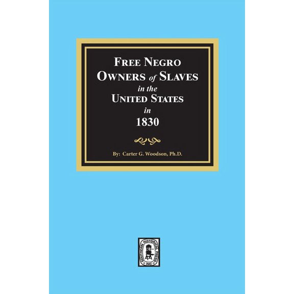Free Negro Owners of Slaves in the United States in 1830 (Paperback)