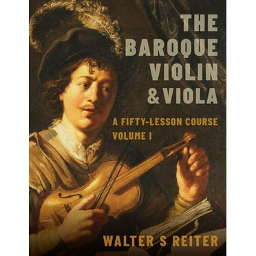 The Baroque Violin & Viola: A Fifty-Lesson Course Volume I, (Paperback)