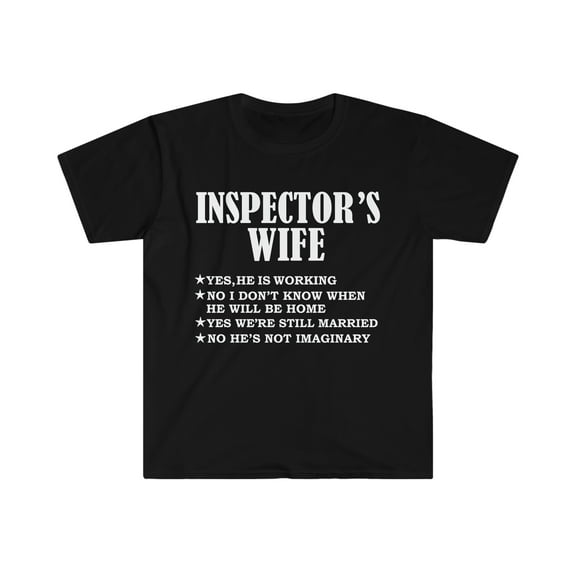 Inspector's Wife Yes He's Working and Not Imaginary Unisex T-shirt S-3XL