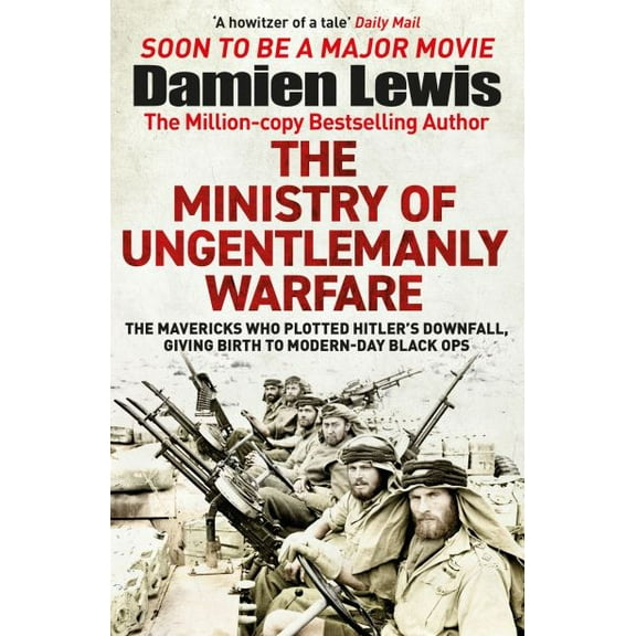 Pre-Owned Ministry of Ungentlemanly Warfare: The Desperadoes Who Plotted Hitler's Downfall, Giving Birth to (Paperback) by Damien Lewis