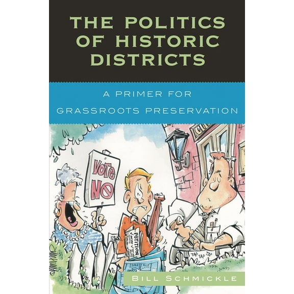 Politics of Historic Districts: A Primer for Grassroots Preservation, (Hardcover)