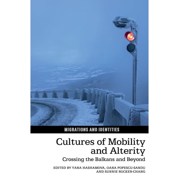 Migrations and Identities Cultures of Mobility and Alterity: Crossing the Balkans and Beyond, Book 10, (Paperback)