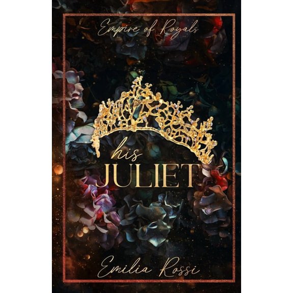 Empire of Royals His Juliet: An Age Gap Hurt Comfort Mafia Romance, Book 2, (Paperback)