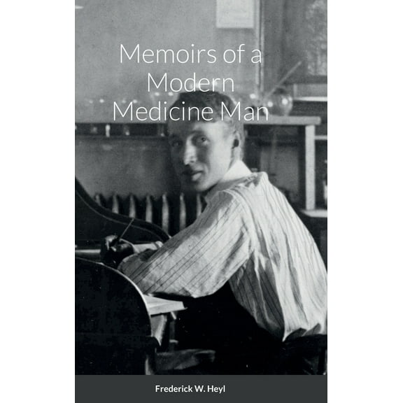 Memoirs of a Modern Medicine Man (Hardcover)