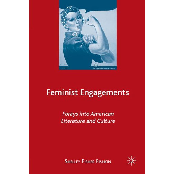 Feminist Engagements: Forays Into American Literature and Culture, (Paperback)