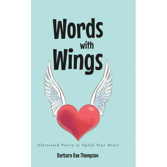 Words with Wings: Illustrated Poetry to Uplift Your Heart (Hardcover)