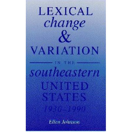 Lexical Change and Variation in the Southeastern United States, 1930-1990, Used [Paperback]