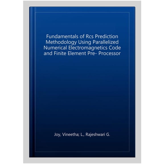 Pre-Owned Fundamentals of RCS Prediction Methodology Using Parallelized Numerical Electromagnetics Code (Nec) and Finite Element P, (Paperback)